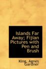Islands Far Away; Fijian Pictures with Pen and Brush - Book