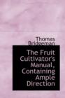 The Fruit Cultivator's Manual, Containing Ample Direction - Book