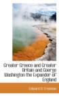 Greater Greece and Greater Britain and Goerge Washington the Expander of England - Book