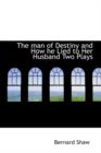 The Man of Destiny and How He Lied to Her Husband Two Plays - Book