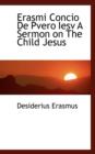 Erasmi Concio de Pvero Iesv a Sermon on the Child Jesus - Book