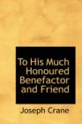 To His Much Honoured Benefactor and Friend - Book