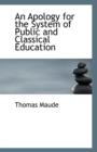 An Apology for the System of Public and Classical Education - Book