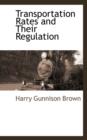 Transportation Rates and Their Regulation - Book