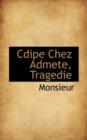 Cdipe Chez Admete, Tragedie - Book