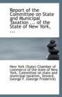 Report of the Committee on State and Municipal Taxation ... of the State of New York, ... - Book