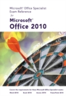 Microsoft (R) Certified Application Specialist Exam Reference for Microsoft (R) Office 2010 - Book
