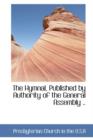 The Hymnal, Published by Authority of the General Assembly .. - Book