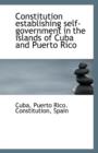 Constitution Establishing Self-Government in the Islands of Cuba and Puerto Rico - Book