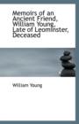 Memoirs of an Ancient Friend, William Young, Late of Leominster, Deceased - Book