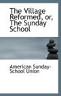The Village Reformed, Or, the Sunday School - Book