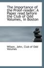 The Importance of the Proof-Reader; A Paper Read Before the Club of Odd Volumes, in Boston - Book