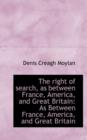 The Right of Search, as Between France, America, and Great Britain : As Between France, America, and - Book