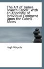 The Art of James Branch Cabell : With an Appendix of Individual Comment Upon the Cabell Books - Book