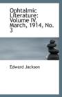 Ophtalmic Literature : Volume IV, March, 1914, No. 3 - Book