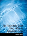 The Young Man's Closet Library. with an Introductory Essay - Book