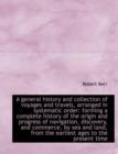 A General History and Collection of Voyages and Travels, Arranged in Systematic Order : Forming a Com - Book
