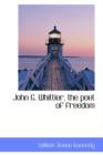John G. Whittier, the Poet of Freedom - Book