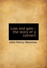 Loss and Gain : The Story of a Convert - Book