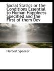 Social Statics or the Conditions Essential to Human Happiness Specified and the First of Them Dev - Book