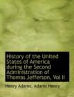 History of the United States of America During the Second Administration of Thomas Jefferson, Vol II - Book