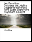 Les Dernieres Colonnes de L'Eglise Coppee Le Reverend Pere Judas Bruneriere Huysmans Bourget - Book