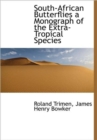 South-African Butterflies a Monograph of the Extra-Tropical Species - Book