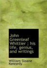 John Greenleaf Whittier; His Life, Genius, and Writings - Book