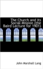 The Church and Its Social Mission (the Baird Lecture for 1901) - Book