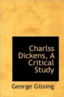 Charlss Dickens, A Critical Study - Book