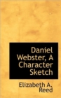 Daniel Webster, a Character Sketch - Book