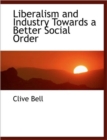 Liberalism and Industry Towards a Better Social Order - Book