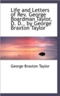 Life and Letters of REV. George Boardman Taylor, D. D., by George Braxton Taylor - Book