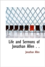 Life and Sermons of Jonathan Allen . . - Book