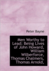 Men Worthy to Lead; Being Lives of John Howard, William Wilberforce, Thomas Chalmers, Thomas Arnold, - Book