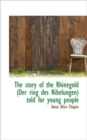 The Story of the Rhinegold (Der Ring Des Nibelungen) Told for Young People - Book
