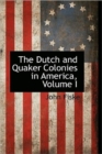 The Dutch and Quaker Colonies in America, Volume I - Book