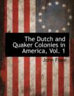 The Dutch and Quaker Colonies in America, Vol. 1 - Book