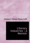 Literary Industries : A Memoir - Book