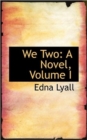 We Two : A Novel, Volume I - Book