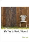 We Two : A Novel, Volume I - Book