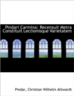 Pindari Carmina : Recensuit Metra Constituit Lectionisque Varietatem - Book