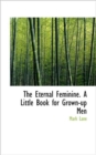 The Eternal Feminine. A Little Book for Grown-up Men - Book