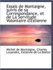 Essais De Montaigne, Suivis De Sa Correspondance, Et De La Servitude Volontaire D'Estienne - Book