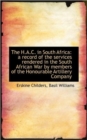 The H.A.C. in South Africa : A Record of the Services Rendered in the South African War by Members of - Book