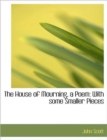 The House of Mourning, a Poem : With Some Smaller Pieces - Book