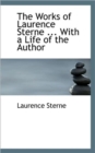 The Works of Laurence Sterne ... with a Life of the Author - Book
