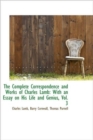 The Complete Correspondence and Works of Charles Lamb : With an Essay on His Life and Genius, Vol. 3 - Book