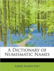A Dictionary of Numismatic Names - Book