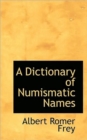 A Dictionary of Numismatic Names - Book